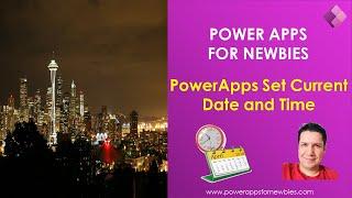 PowerApps Set Current Date and Time || PowerApps Date and Time Functions
