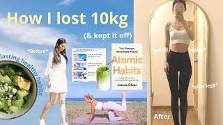  HOW I LOST 10KG & kept it off // diet, workout routine, & a healthy mindset 