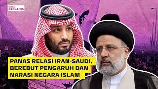 Panas-Dingin Relasi Saudi & Iran: Rebutan Pengaruh di Timur Tengah | Narasi Explains