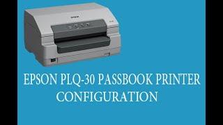 Epson PLQ-30 Passbook Printer First time Configuration/ Printing Mode Change/ Interface Change - USB