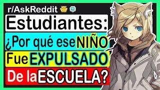 ¿Por qué ese ESTUDIANTE fue EXPULSADO?  - 「AskReddit Español」