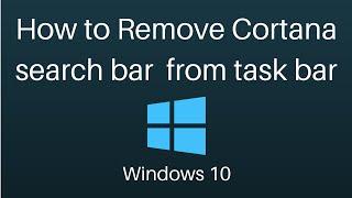 How to Remove Cortana search bar from task bar