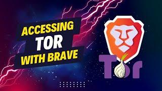 Installing, optimizing & accessing the Tor network with Brave