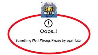 Fix Sky War Apps Oops Something Went Wrong Error Please Try Again Later Problem Solved