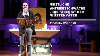 Michael Höffner - Geistliche Antriebsschwäche - die "Acedia" der Wüstenväter