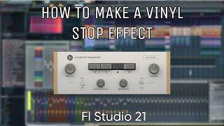 How To Make A Vinyl Stop Effect Using Cassette Transport! Fl Studio 21