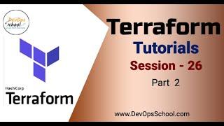 Session - 26 | Terraform Tutorials | Part - 2