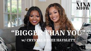 THEE NINA SHOW| "BIGGER THAN YOU" W/ CRYSTAL RENEE HAYSLETT