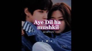 Aye Dil ha mushkil slowed reverb Nims creation^_^