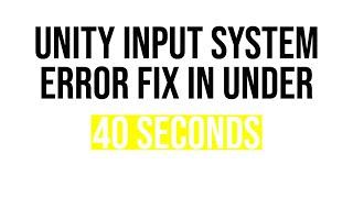 Unity Input System Error Fix Under 40 Seconds