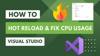 Visual Studio Hot Reload & High CPU Usage