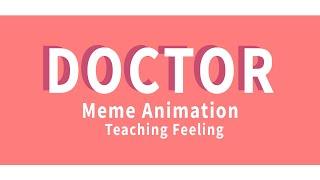 Doctor Meme Animation ︱Teaching Feeling︱Nime Ari