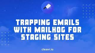 How to trap emails with MailHog for staging sites