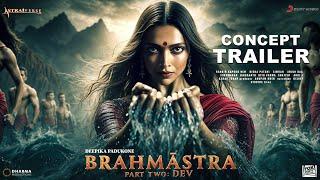 BRAHMASTRA Part 2: Dev | Concept Trailer | Ranbir Kapoor | Hrithik Roshan | Alia | Deepika