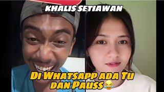 Di Whatsapp ada Tu dan Pauss  khalis setiawan dan Dea