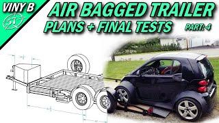 AIR BAGGED TRAILER, Part 4: PLANS AND FINAL TESTS!