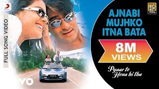 Ajnabi Mujhko Itna Bata Full Video - Pyaar To Hona Hi Tha|Kajol, Ajay|Asha Bhosle,Udit N