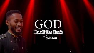 Timileyin -  God Of All The Earth ||  Danzibah Services