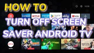 How to turn off screensaver on Android TV (MiBOX, Mi TV Stick, Nvidia Shield TV, Onn TV, TiVO)