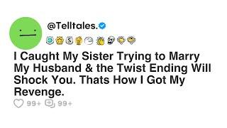 I Caught My Sister Trying to Marry My Husband & the Twist Ending Will Shock You That How I Got My...