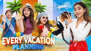Every Vacation Planning | Ft. Tena Jaiin | The Paayal Jain