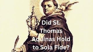 St. Thomas Held to Sola Fide?!? A Response to Dr. Gavin Ortlund ( @truthunites )