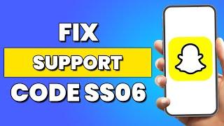 How To Fix Snapchat Support Code SS06 - Working Method 2024