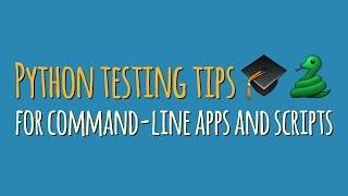 Writing automated tests for Python command-line apps and scripts