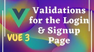 86. Add Validations for the Login and Signup Page in Vue Authentication - Vue js | Vue 3.