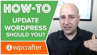 How to Update WordPress & But More Importantly, Should You????