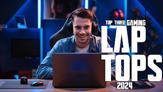 Top 3 Best Gaming Laptops of 2024