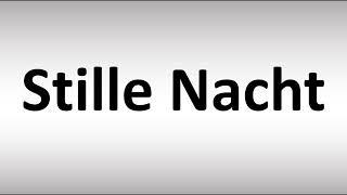How to Pronounce Stille Nacht