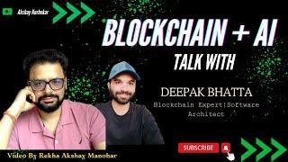 Blockchain + AI  Talk with Deepak Bhatta | Akshay Kurhekar 