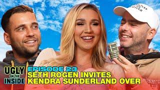 Ep. 23 | Seth Rogen Invites Kendra Sunderland Over