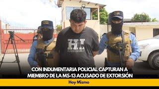 Con indumentaria policial capturan a miembro de la MS-13 acusado de extorsión