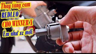 Thay tăng cam REDLEO cho xe HONDA WINNER X  Êm như xe mới