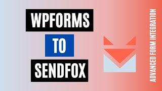 Quickly Integrate WPForms To Send Fox | Best Mehod!