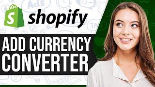 How To Add Currency Converter In Shopify 2024 (Step-By-Step)