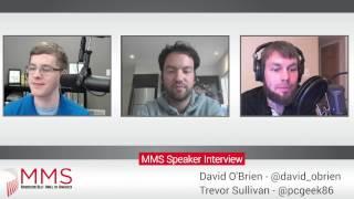 MMS Speaker Interview - David O'Brien and Trevor Sullivan