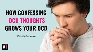 How Confessing OCD Thoughts Grows Your OCD