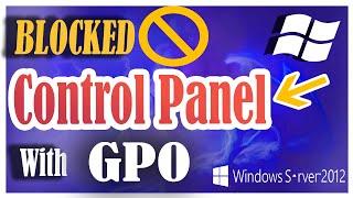 How to block Control Panel in Windows 7 via GPO  - Windows Server 2012 R2