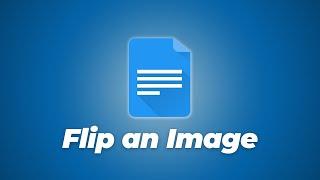 How To Flip an Image on Google Docs | How To Mirror an Image in Google Docs