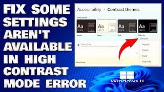 How To Fix Some Settings Aren't Available in High Contrast Mode Error in Windows 11/10