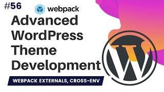 #56 Setup Webpack Externals for WordPress Theme | cross-env | webpack wordpress theme development