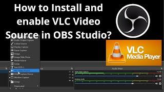 How to Install and enable VLC Video Source in OBS Studio?