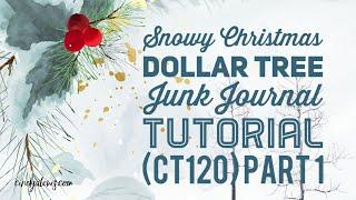 Snowy Christmas Dollar Tree Junk Journal Tutorial (CT120) Part 1