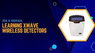IDS X-Series - How to learn IDS Xwave Wireless Detectors