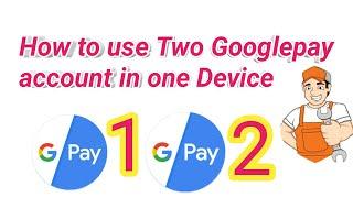 How to clone google pay, Two google pay one device, ak device me do google pay use