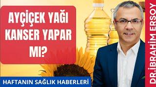 Ayçiçek yağı kanser yapar mı?