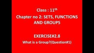 What is a group? FSc Math Part 1, Ch 2, Exercise 2.8 Lec1 Introduction+ Question#1